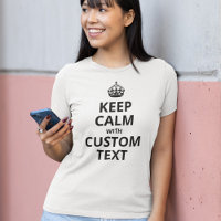 Keep Calm Custom Quote Template T-Shirt