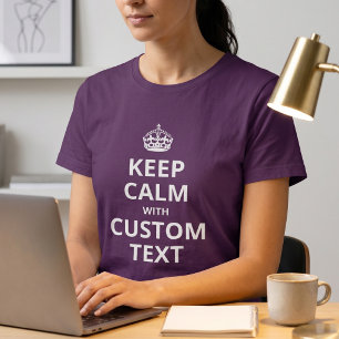 Keep Calm Custom Text Add Your Own Words T-Shirt