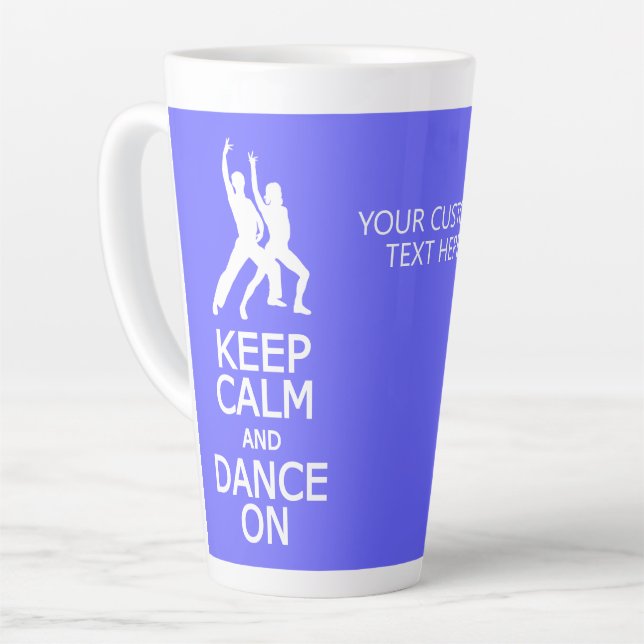 Keep Calm & Dance On Custom Text  & Colour Latte Mug (Left Angle)