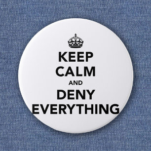 Keep Calm Deny Everything - Funny Parody 6 Cm Round Badge