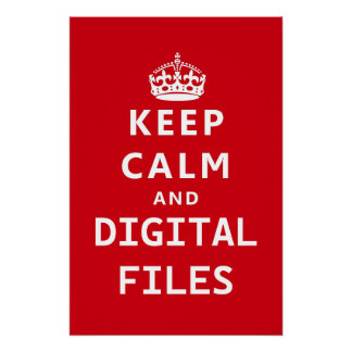Keep Calm & Digital Files Poster
