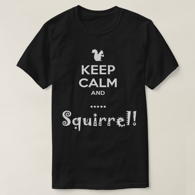 Keep Calm Distracted ADHD  for Squirrel Lovers1268 T-Shirt (Design Front)