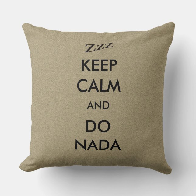 Keep Calm Do Nada Zzz on any Colour Cushion (Front)