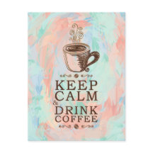 Keep Calm Drink Coffee - Abstract Background