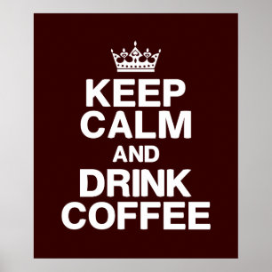 Keep Calm & Drink Coffee Poster