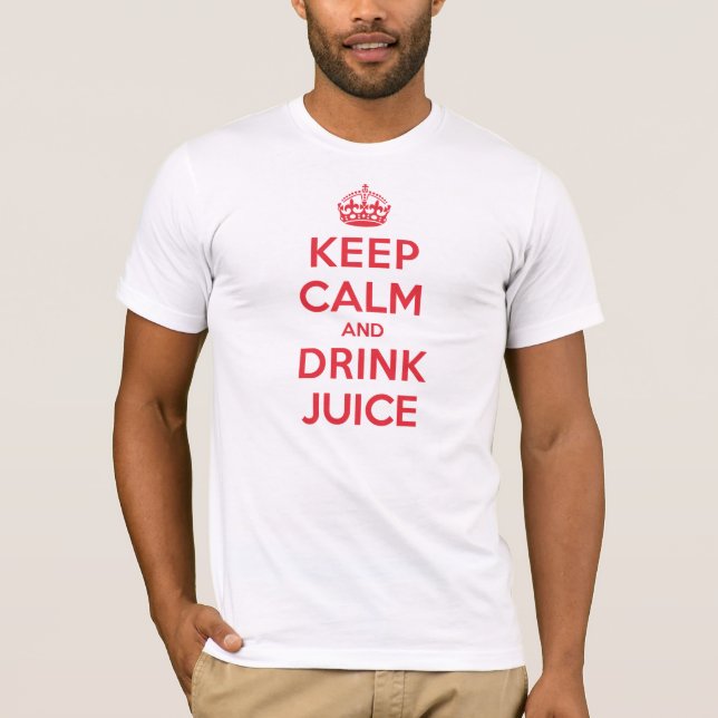 Keep Calm Drink Juice T-Shirt (Front)