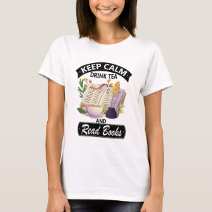 Keep Calm Drink Tea And Read A Books T-Shirt