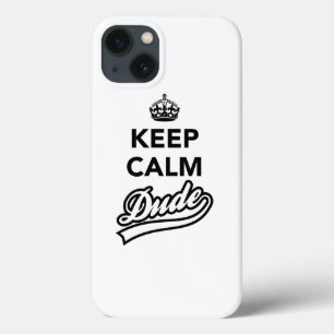 Keep Calm Dude iPhone 13 Case