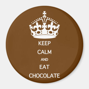 KEEP CALM  EAT  CHOCOLATE MAGNET