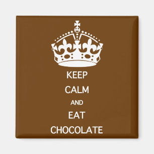 KEEP CALM EAT CHOCOLATE MAGNET