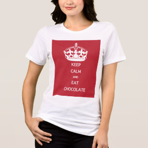 KEEP CALM  EAT  CHOCOLATE Tri-Blend SHIRT