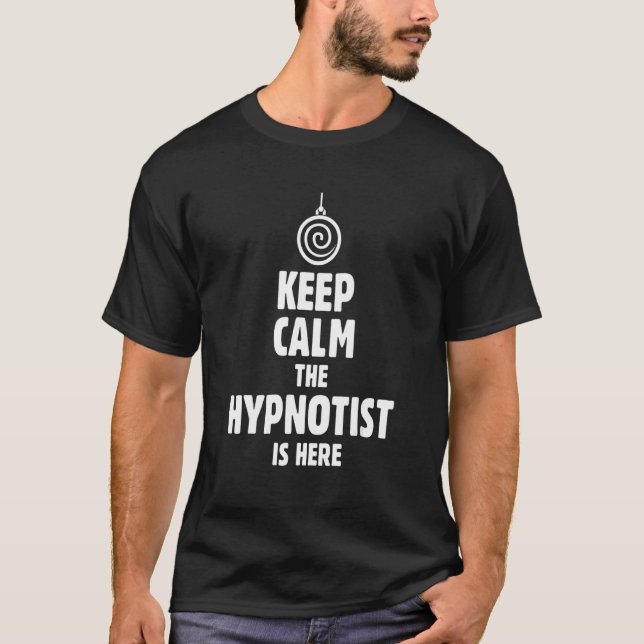 Keep Calm   Expert Hypnotist Hypnosis Expert Hypno T-Shirt (Front)