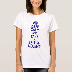 keep calm fake british accent T-Shirt