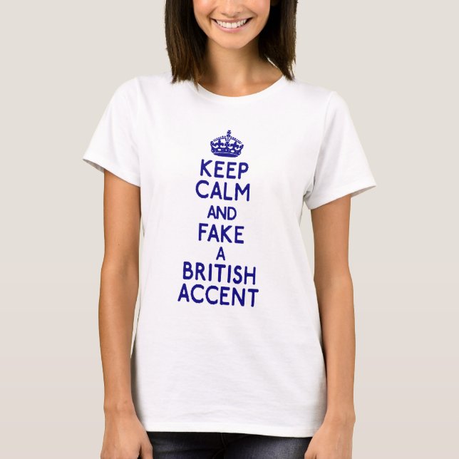 keep calm fake british accent T-Shirt (Front)