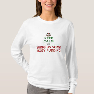 Keep Calm Figgy Pudding T-Shirt