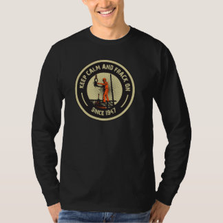 Keep Calm & Frack On. Since 1947.  (Black) T-Shirt