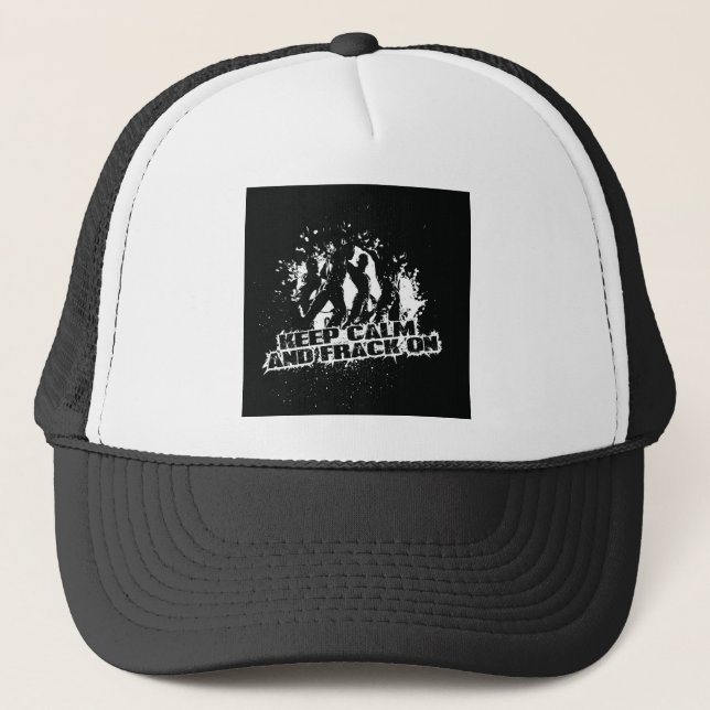 Keep Calm & Frack On. Trucker Hat (Front)