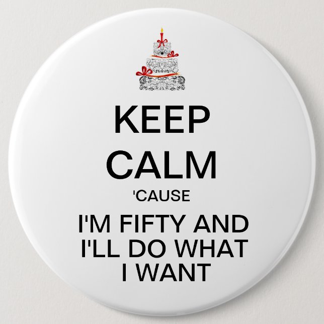 KEEP CALM Funny Fiftieth Birthday Button (Front)