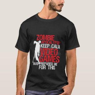 Keep Calm Funny Gamers T-shirt Zombie Apocalypse