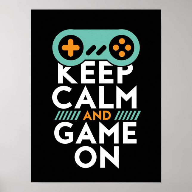 Keep Calm Game On Poster for Video Games Geek (Front)