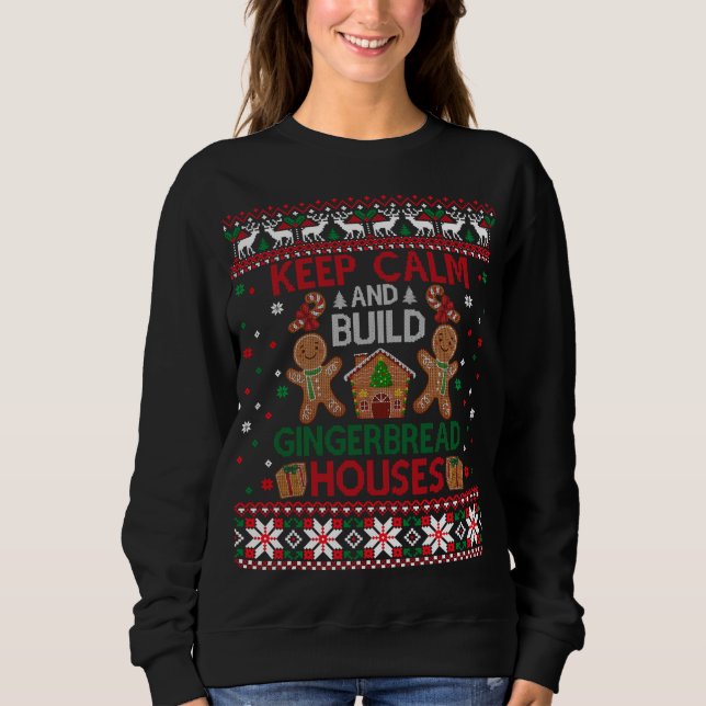 Keep Calm Gingerbread Houses Baking Ugly Christmas Sweatshirt (Front)