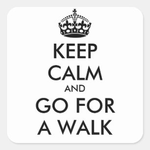 Keep Calm & GO FOR A WALK - Square Sticker