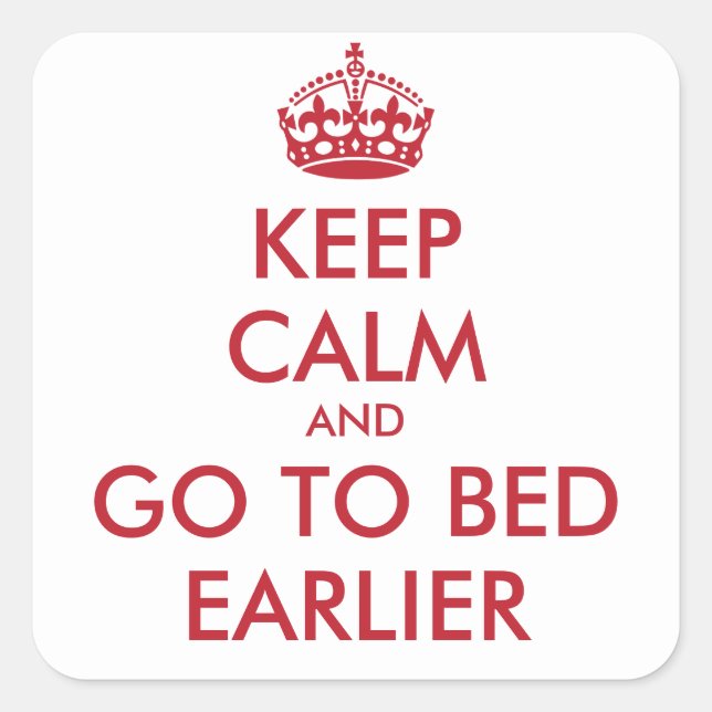 Keep Calm & GO TO BED EARLIER - Sticker (Front)