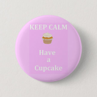 Keep Calm - Have a Cupcake 6 Cm Round Badge