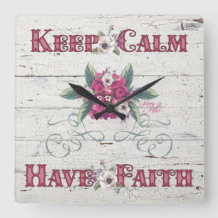 Keep Calm Have Faith Square Wall Clock