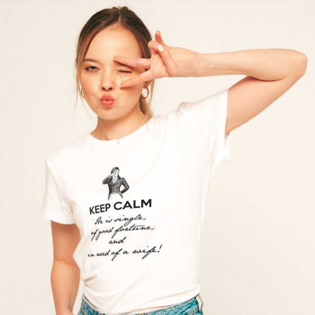 Keep Calm - he is single... Mr Darcy (black text) T-Shirt (Creator Uploaded)