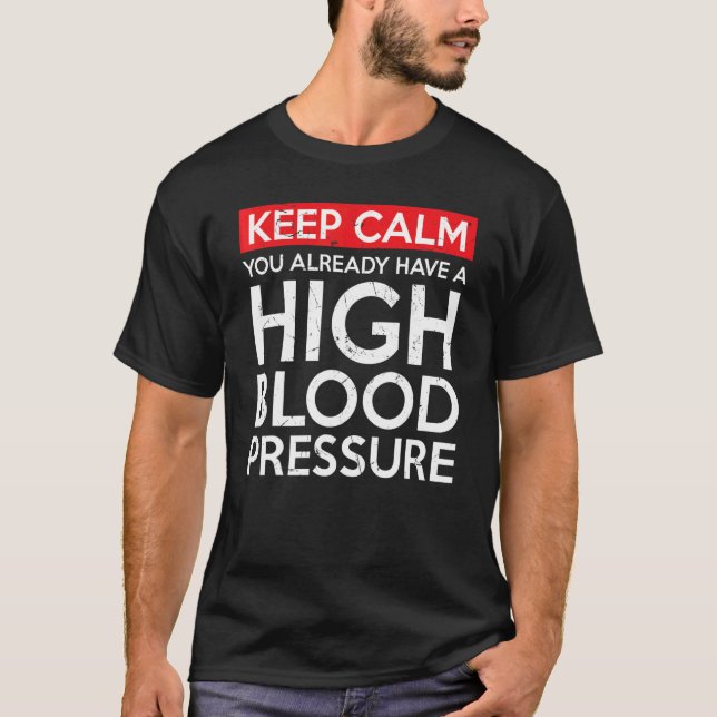 Keep Calm High Blood Pressure Doctors T-Shirt (Front)