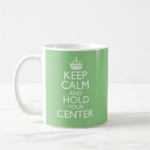 Keep Calm & Hold Your Centre Coffee Mug