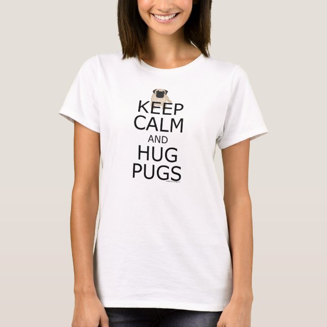 Keep Calm Hug Pugs T-Shirt (Front)