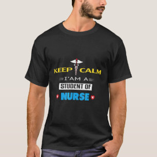 Keep Calm I Am A Student Of Nurse T-Shirt