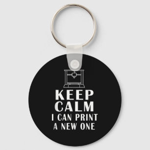 Keep Calm I Can Print A New One Funny Quotes 3d Pr Key Ring