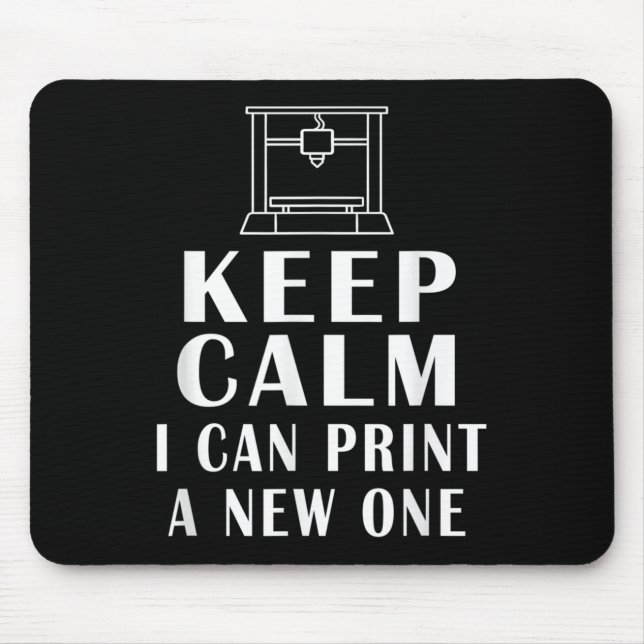 Keep Calm I Can Print A New One Funny Quotes 3d Pr Mouse Mat (Front)