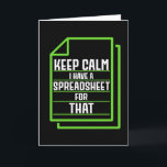 Keep Calm I Have A Spreadsheet For That Card<br><div class="desc">Design shows the text Ohhh This Calls For A Spreadsheet. It's a funny gift idea for Actuaries or actuarial Analysts who work in a Actuarial Consulting Firm or people who are studying Actuarial Science</div>