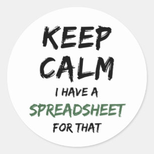 Keep calm I have a spreadsheet for that Classic Ro Classic Round Sticker