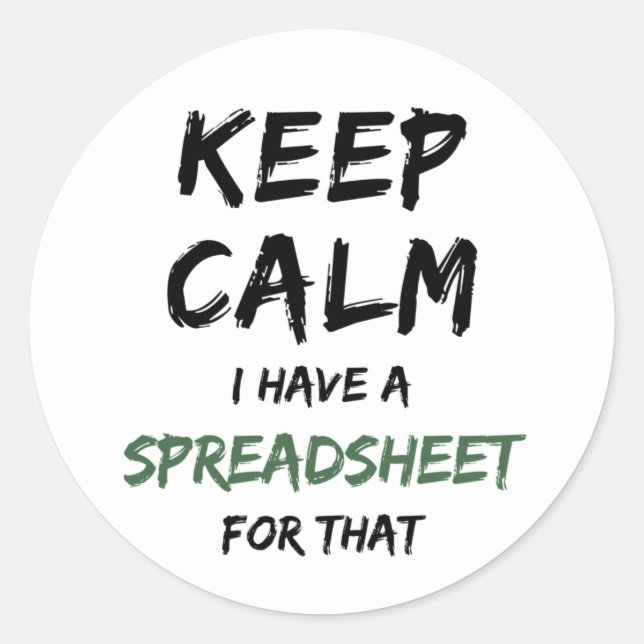 Keep calm I have a spreadsheet for that Classic Ro Classic Round Sticker (Front)