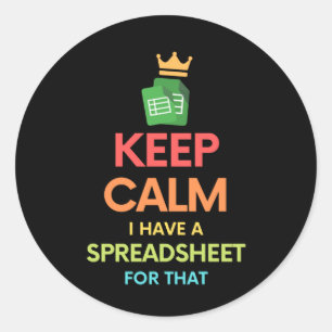 Keep calm I have a spreadsheet for that Classic Ro Classic Round Sticker