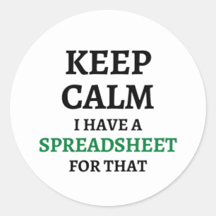 Keep calm I have a spreadsheet for that Classic Ro Classic Round Sticker