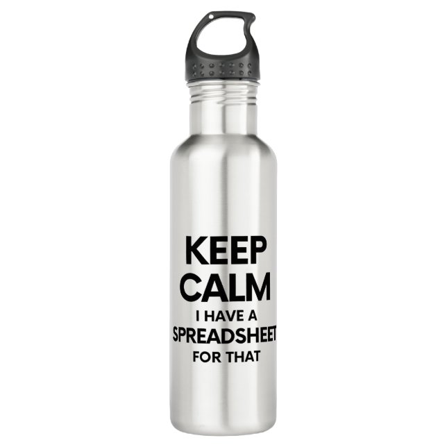 Keep calm I have a spreadsheet for that - Excel 710 Ml Water Bottle (Front)