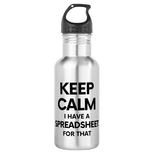 Keep calm I have a spreadsheet for that - Excel 710 Ml Water Bottle (Front)