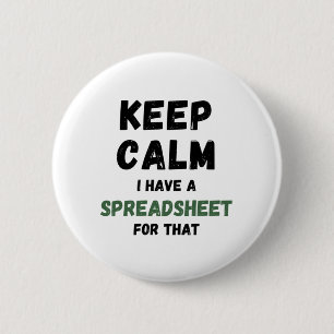 Keep calm I have a spreadsheet for that - Excel Bu 6 Cm Round Badge
