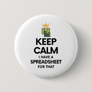 Keep calm I have a spreadsheet for that - Excel Bu 6 Cm Round Badge