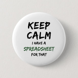 Keep calm I have a spreadsheet for that - Excel Bu 6 Cm Round Badge