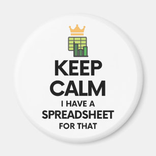 Keep calm I have a spreadsheet for that - Excel Ma Magnet