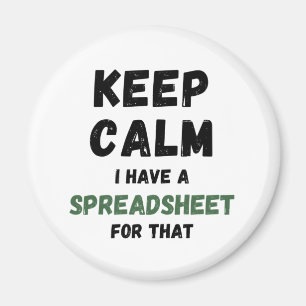 Keep calm I have a spreadsheet for that - Excel Ma Magnet
