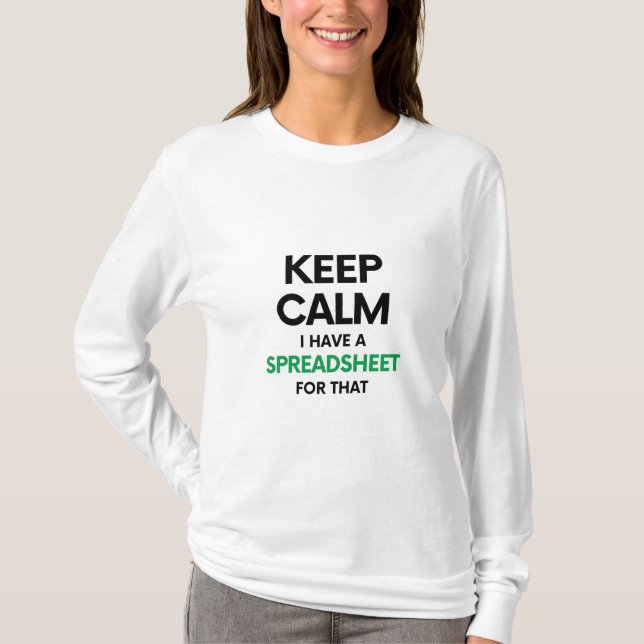 Keep calm I have a spreadsheet for that - Excel T-Shirt (Front)