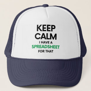 Keep calm I have a spreadsheet for that - Excel Trucker Hat
